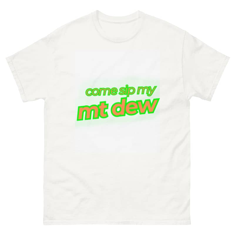 Classic Come Sip My Mt Dew
